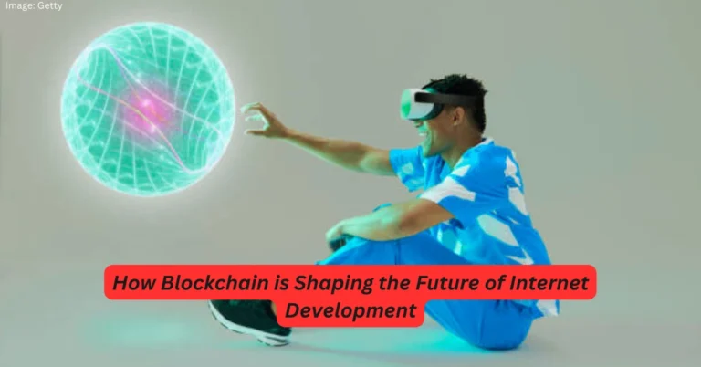 How Blockchain is Shaping the Future of Internet Development