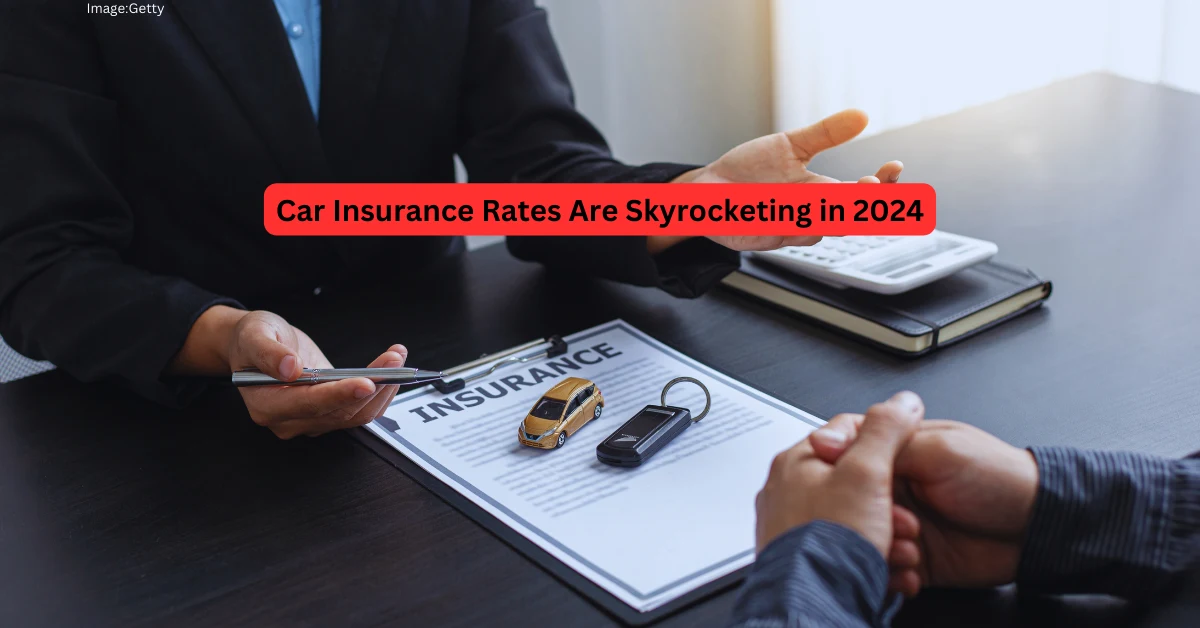 Car Insurance Rates Are Skyrocketing in 2024