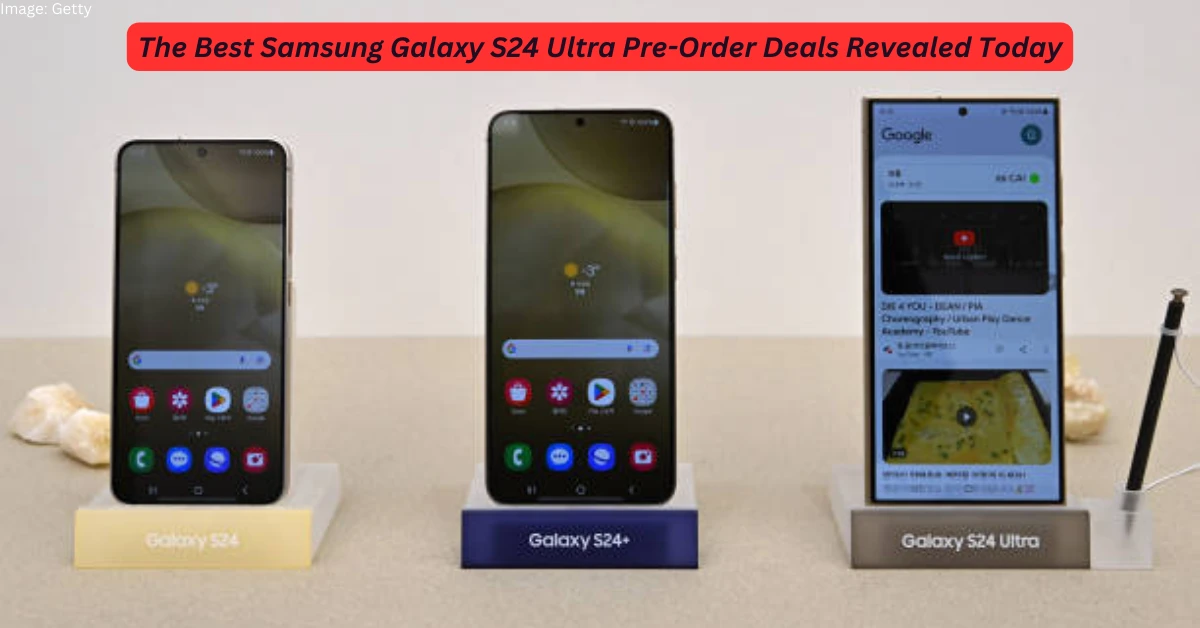 The-Best-Samsung-Galaxy-S24-Ultra-Pre-Order-Deals-Revealed-Today