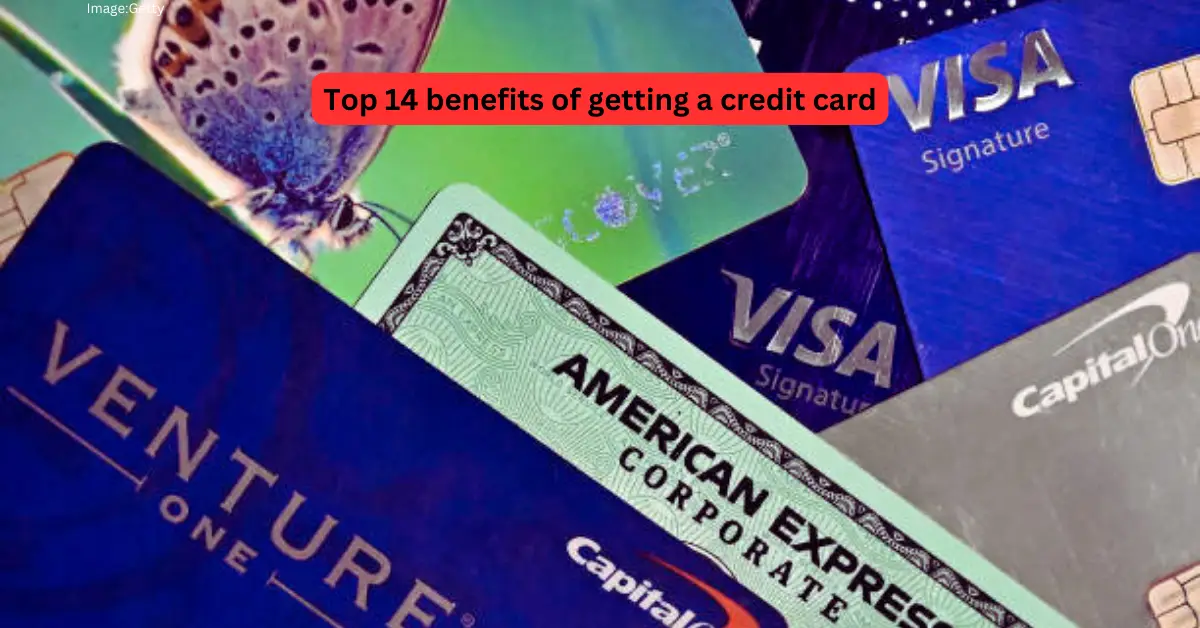 Top 14 benefits of getting a credit card